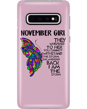 Load image into Gallery viewer, Birthday Gift For November Girl They Whispered To Her You Cannot Withstand The Storm Phone case