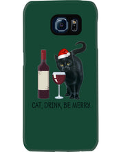 Load image into Gallery viewer, Cat Drink And Be Merry Meaningful Gift For Women Phone case