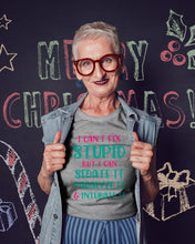 Load image into Gallery viewer, I Can't Fix Stupid But I An Sadate It Gift For Girls Ladies Tee