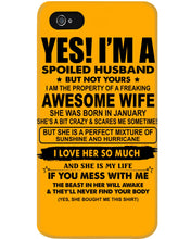 Load image into Gallery viewer, I'm A Spoiled Husband But Not Yours - Awesome Wife Who Was Born In January Phone case