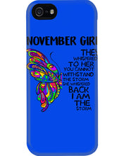 Load image into Gallery viewer, Birthday Gift For November Girl They Whispered To Her You Cannot Withstand The Storm Phone case