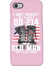 Load image into Gallery viewer, I Ain't Perfect But I Do Have A DD-214 For An Old Man Trending Phone case