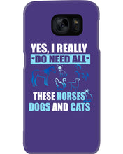 Load image into Gallery viewer, I Do Need All These Horses Dogs And Cats Phone case