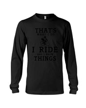 Load image into Gallery viewer, That's What I Do I Ride And I Know Things Custom Design Unisex Long Sleeve