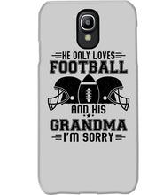 Load image into Gallery viewer, He Only Loves Football And His Grandma Phone case