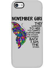 Load image into Gallery viewer, Birthday Gift For November Girl They Whispered To Her You Cannot Withstand The Storm Phone case