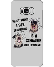 Load image into Gallery viewer, I See Every Morning Is A Schnauzer Who Loves Me Phone case