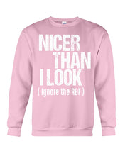 Load image into Gallery viewer, Nicer Than I Look Ignore The RBF Special Custom Design Sweatshirt