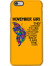 Load image into Gallery viewer, Birthday Gift For November Girl They Whispered To Her You Cannot Withstand The Storm Phone case