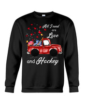 Load image into Gallery viewer, All I Need Are Love And Hockey Gift For Hockey Players Sweatshirt
