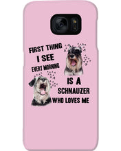 Load image into Gallery viewer, I See Every Morning Is A Schnauzer Who Loves Me Phone case