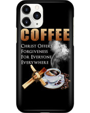 Load image into Gallery viewer, Coffee Christ Offers Forgiveness For Everyone Everywhere Phone case