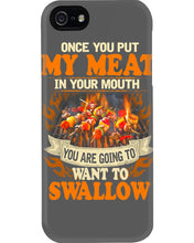 Load image into Gallery viewer, Once You Put My Meat In Your Mouth Unique Custom Design Phone case