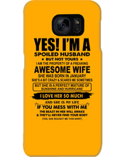 Load image into Gallery viewer, I'm A Spoiled Husband But Not Yours - Awesome Wife Who Was Born In January Phone case
