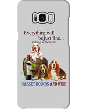Load image into Gallery viewer, Everything Will Be Just Fine As Long As There Are Basset Hound And Wine Gift For Dog Lovers Phone case