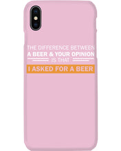 Load image into Gallery viewer, The Difference Between A Beer And Your Opinion Custom Design Phone case