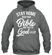 Load image into Gallery viewer, Stay Home Read Your Bible Talks To God A Lot Hoodie