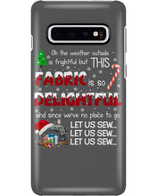 Load image into Gallery viewer, Weather Outside Frightful Sewing Let Us Sew Phone case