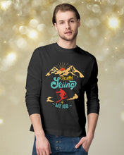 Load image into Gallery viewer, I'm Retired Skiing Is My Job Mountainous Terrain Unisex Long Sleeve