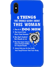 Load image into Gallery viewer, 5 Things You Should Know About This Woman Dog Mom Phone case