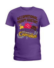 Load image into Gallery viewer, Occupational Therapy Assistant Will Work For Cupcakes Gift For Women Ladies Tee