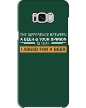 Load image into Gallery viewer, The Difference Between A Beer And Your Opinion Custom Design Phone case