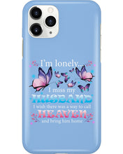 Load image into Gallery viewer, I'm Lonely I Miss My Husband Butterfly Gift For Lover Phone case