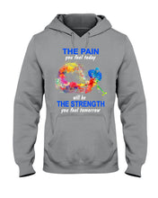 Load image into Gallery viewer, The Pain You Feel Today Will Be The Strength Gift For Women Hoodie