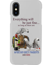 Load image into Gallery viewer, Everything Will Be Just Fine African Grey Parrot And Wine Gift For Bird Lovers Phone case