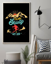 Load image into Gallery viewer, I'm Retired Skiing Is My Job Mountainous Terrain Vertical Poster