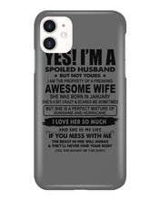 Load image into Gallery viewer, I'm A Spoiled Husband But Not Yours - Awesome Wife Who Was Born In January Phone case