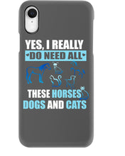 Load image into Gallery viewer, I Do Need All These Horses Dogs And Cats Phone case