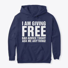 Load image into Gallery viewer, I'm Giving Free Bad Advice Today Ask Me Anything Trending Hoodie