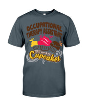 Load image into Gallery viewer, Occupational Therapy Assistant Will Work For Cupcakes Gift For Women Guys Tee