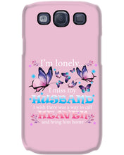 Load image into Gallery viewer, I'm Lonely I Miss My Husband Butterfly Gift For Lover Phone case
