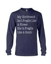 Load image into Gallery viewer, My Grilfriend Isn't Fragile Like A Flower Special Custom Design Unisex Long Sleeve