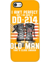Load image into Gallery viewer, I Ain't Perfect But I Do Have A DD-214 For An Old Man Trending Phone case