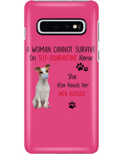 Load image into Gallery viewer, A Woman Cannot Survive Self-Quarantine Alone She Also Needs Her Jack Russell Phone case