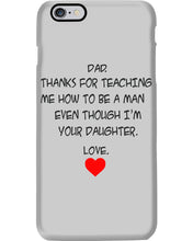 Load image into Gallery viewer, Thanks For Teaching Me How To Be A Man Phone case