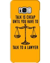 Load image into Gallery viewer, Talk Is Cheap Until You Have To Talk To A Lawyer Trending Phone case