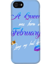 Load image into Gallery viewer, A Queen Was Born In February Birthday Gift Phone case