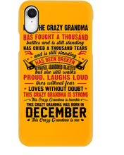 Load image into Gallery viewer, I’m The Crazy Grandma Who Was Born In December Has Fought A Thousand Custom Phone case