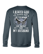 Load image into Gallery viewer, Gift For Wife I Asked God To Make Me A Better Woman Sweatshirt