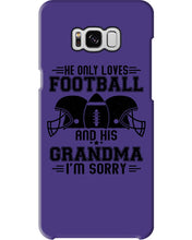 Load image into Gallery viewer, He Only Loves Football And His Grandma Phone case