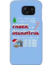 Load image into Gallery viewer, Weather Outside Frightful Sewing Let Us Sew Phone case
