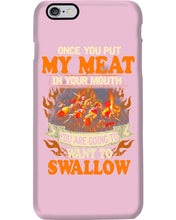 Load image into Gallery viewer, Once You Put My Meat In Your Mouth Unique Custom Design Phone case