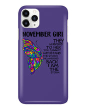 Load image into Gallery viewer, Birthday Gift For November Girl They Whispered To Her You Cannot Withstand The Storm Phone case