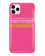 Load image into Gallery viewer, The Difference Between A Beer And Your Opinion Custom Design Phone case