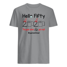 Load image into Gallery viewer, Birthday Gift Hello Fifty The Year When Shit Got Real Trending Guys Tee