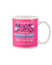 Load image into Gallery viewer, I'm Lonely I Miss My Husband Butterfly Gift For Lover Mug